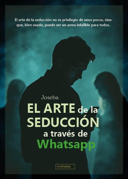 El arte de la seducción a través de Whatsapp (MIRAHADAS (JÓVENES ADULTOS), Band 0) Contemporary literature