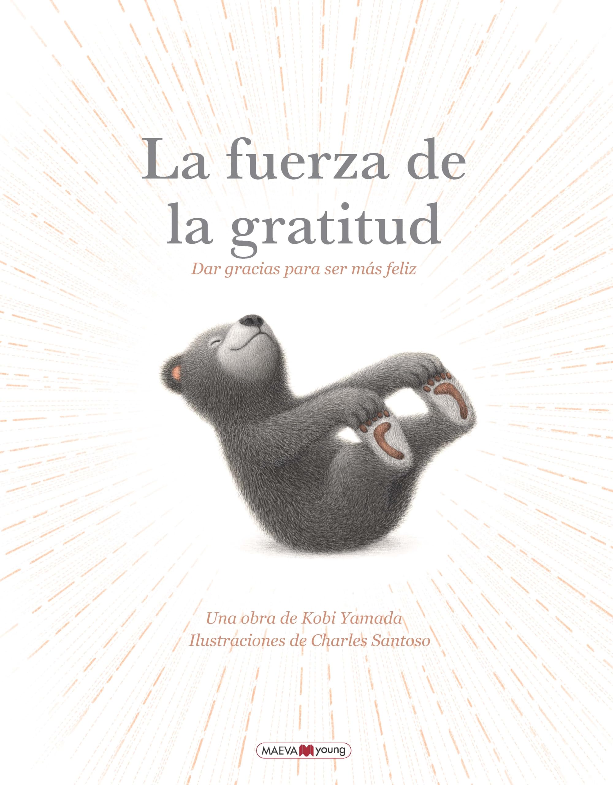La fuerza de la gratitud: Dar gracias para ser más feliz (Álbumes ilustrados) Children's books