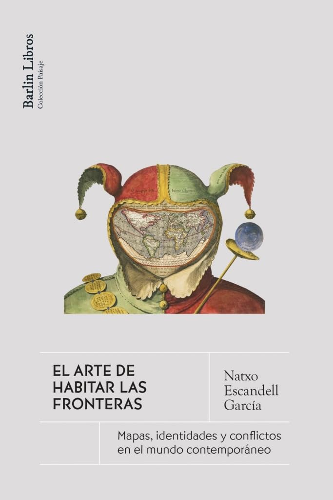 El arte de habitar la frontera: Mapas, identidades y conflictos en el mundo contemporáneo (Barlin Paisaje mini) Books