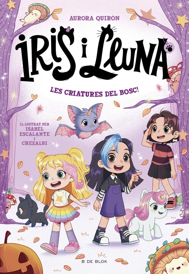 Iris i Lluna: cuidadores d'animalets màgics 4 - Les criatures del bosc! book