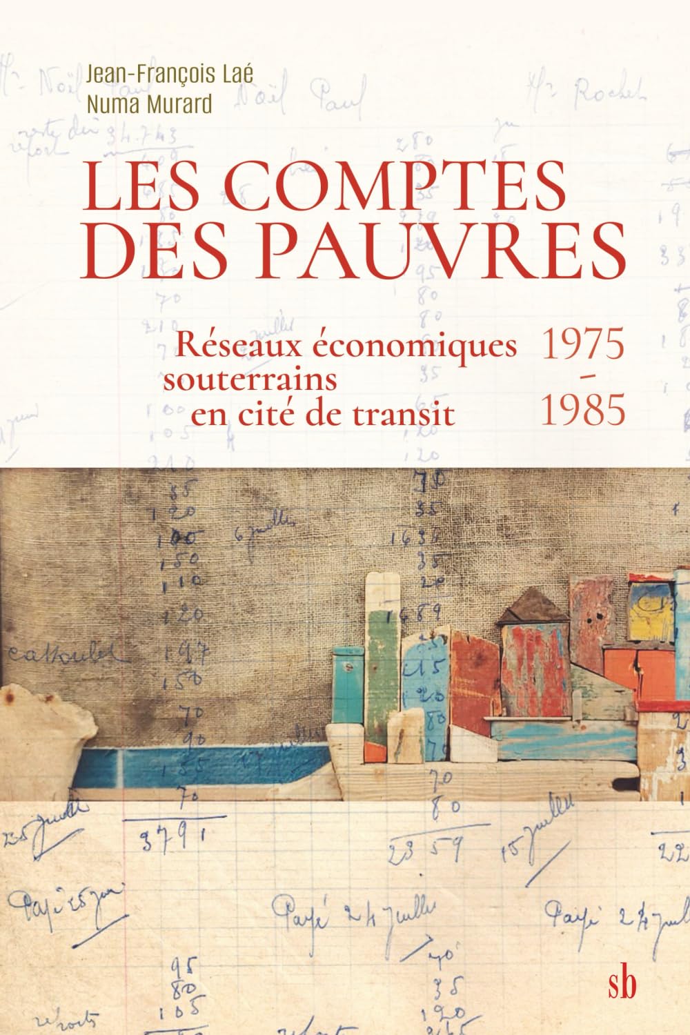 Les comptes des pauvres: Réseaux économiques souterrains en cité de transit (1975-1985) book