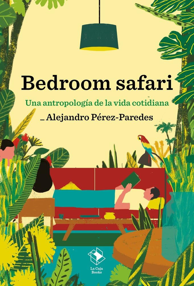 Bedroom safari: Una antropología de la vida cotidiana (Caja baja, Band 38) Books