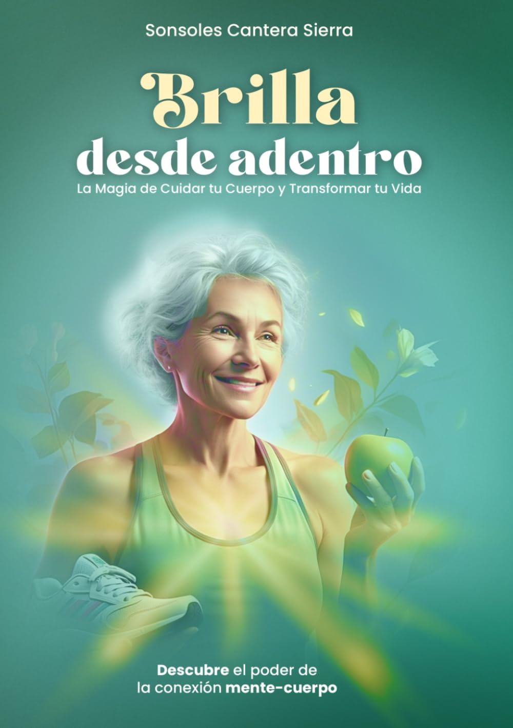 Brilla desde adentro: La magia de cuidar tu cuerpo y transformar tu vida book