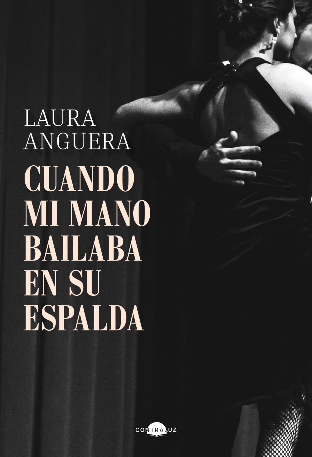Cuando mi mano bailaba en su espalda (Contraluz) Contemporary literature