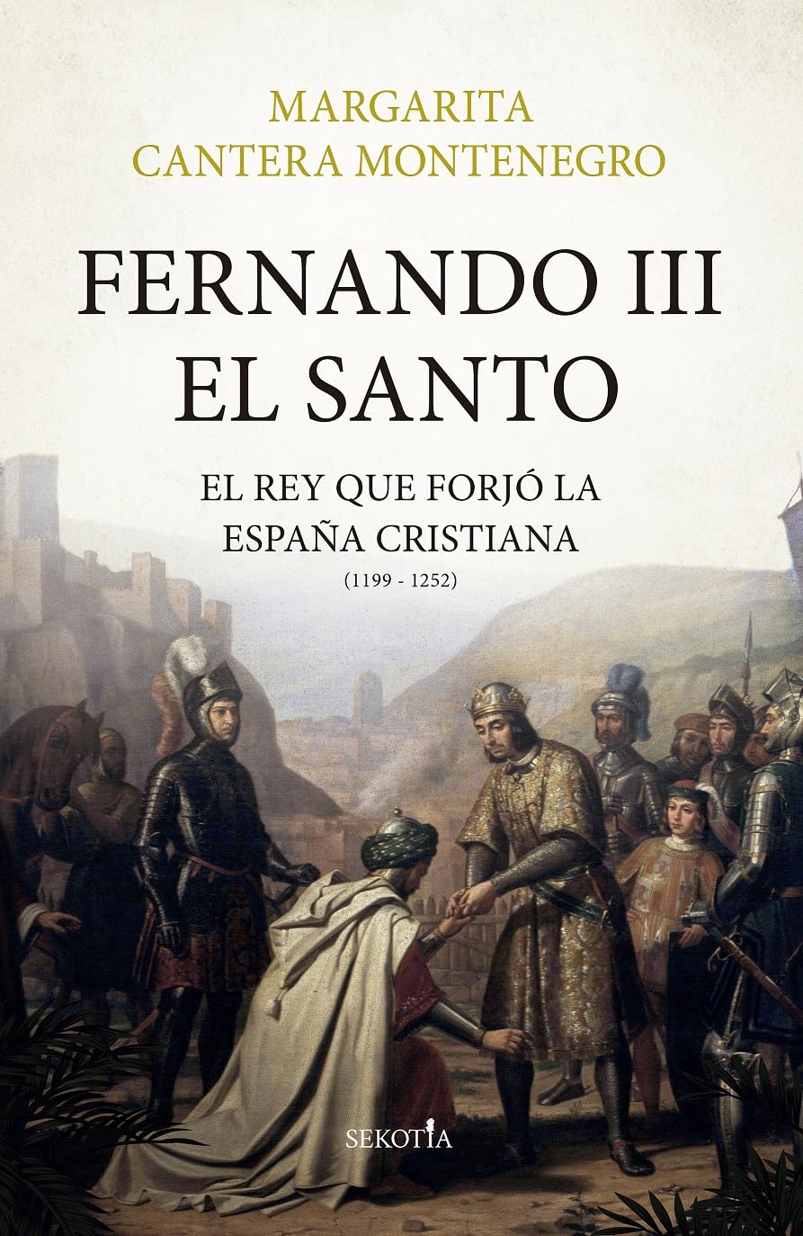 Fernando III, el Santo: El rey que forjó la España cristiana (1199 - 1252) book