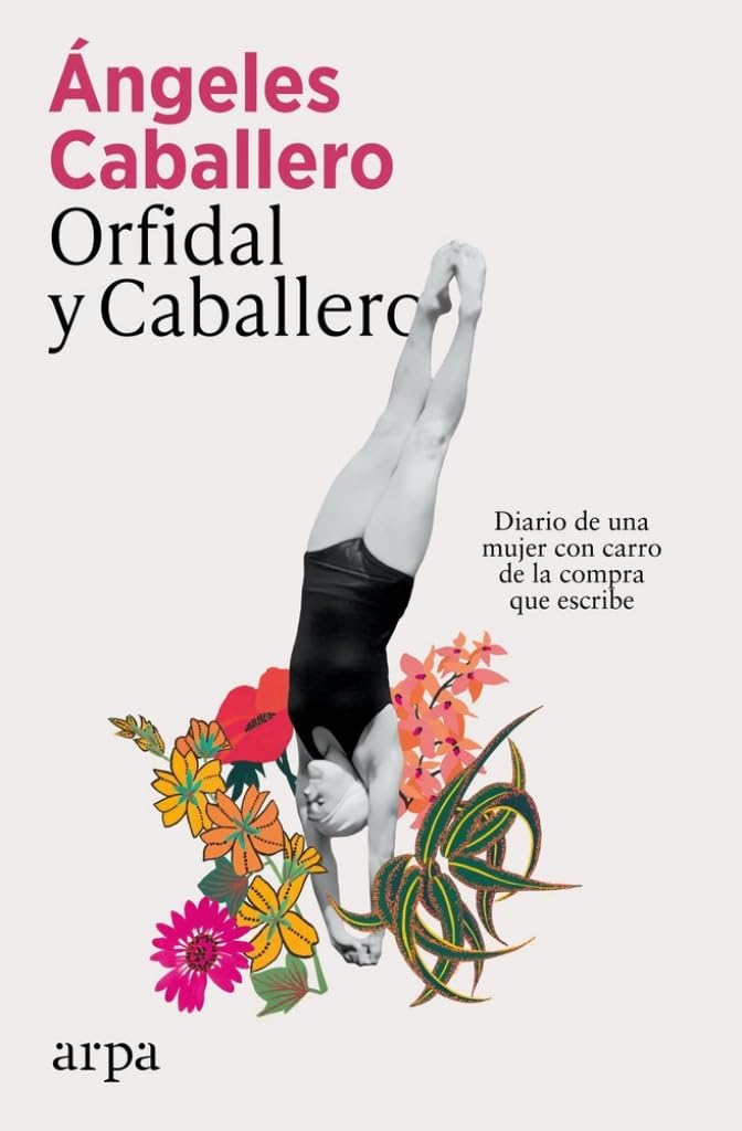 Orfidal y Caballero: Diario de una mujer con carro de la compra que escribe (Ensayo) Books