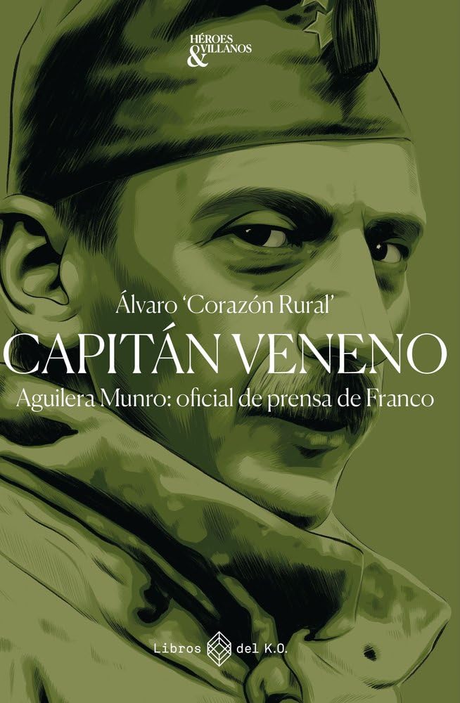 Capitán veneno: Aguilera Munro: oficial de prensa de Franco Memories