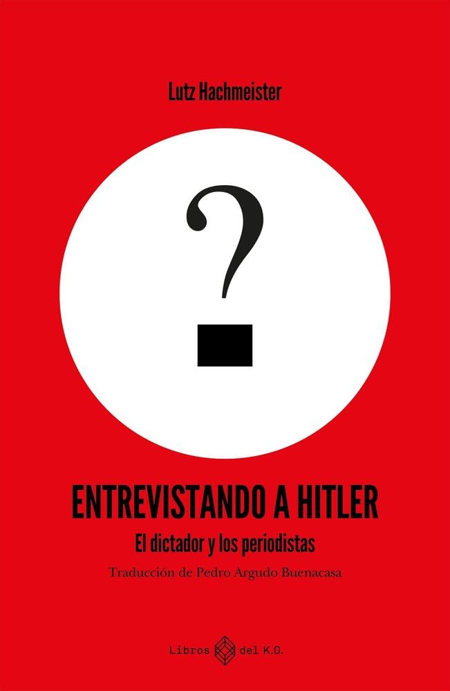 Entrevistando a Hitler: El dictador y los periodistas Social Sciences