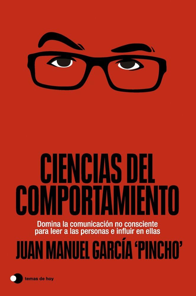 Ciencias del comportamiento: Domina la comunicación no consciente para leer a las personas e influir en ellas (Aprender hoy) Business, Finance & Career