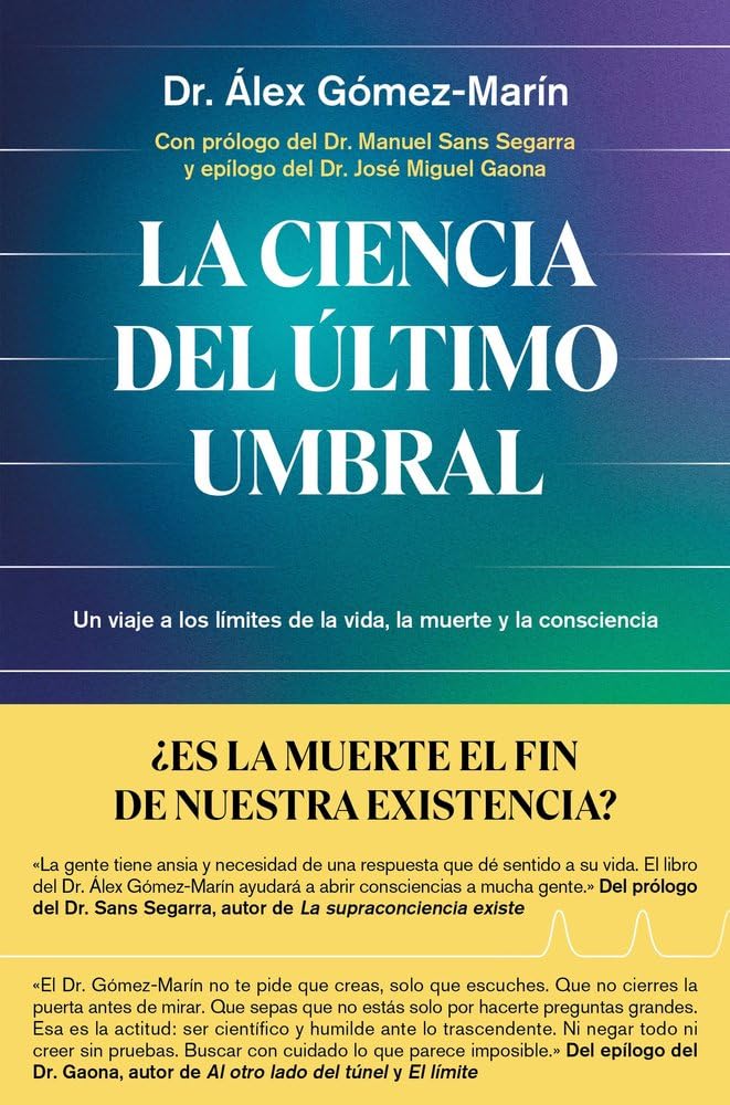 La ciencia del último umbral: Un viaje a los límites de la vida, la muerte y la consciencia (Aprender hoy) Medicine