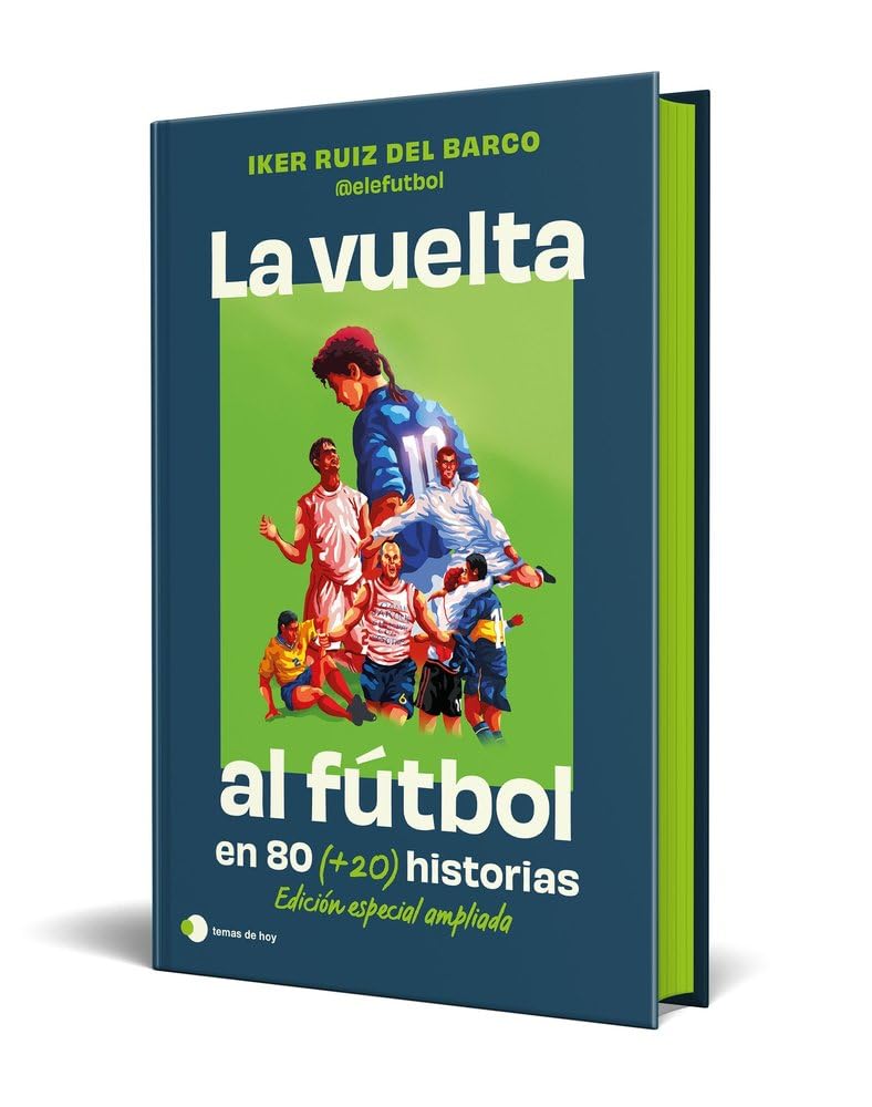 La vuelta al futbol en 80 (+20) historias. Edición especial con cantos tintados (Voces de hoy) Essays & Short Stories