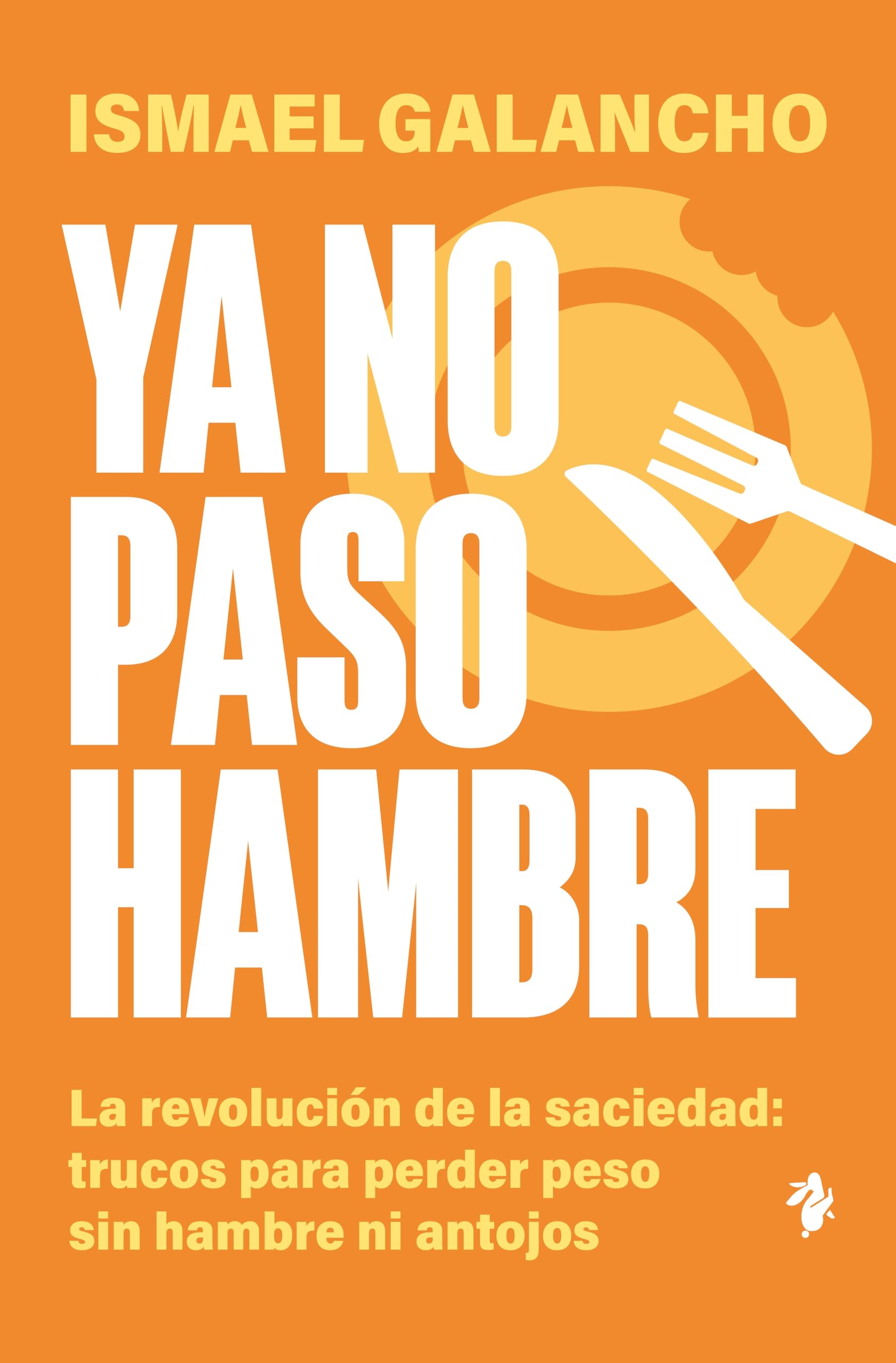 Ya no paso hambre: La revolución de la saciedad: trucos para perder peso sin hambre ni antojos book