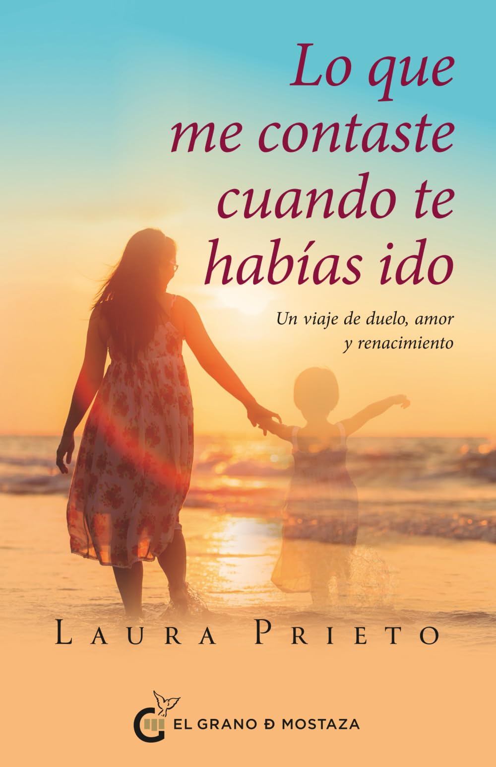 Lo que me contaste cuando te habías ido: Un viaje de duelo, amor y renacimiento book