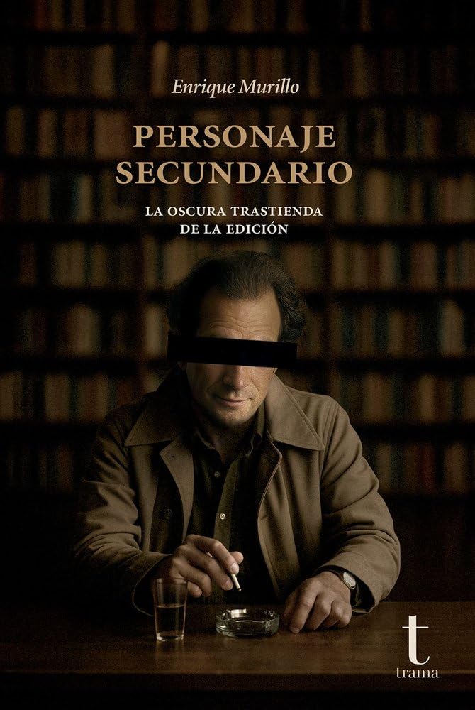 Personaje secundario: La oscura trastienda de la edición (Tipos móviles, Band 43) Politics & History