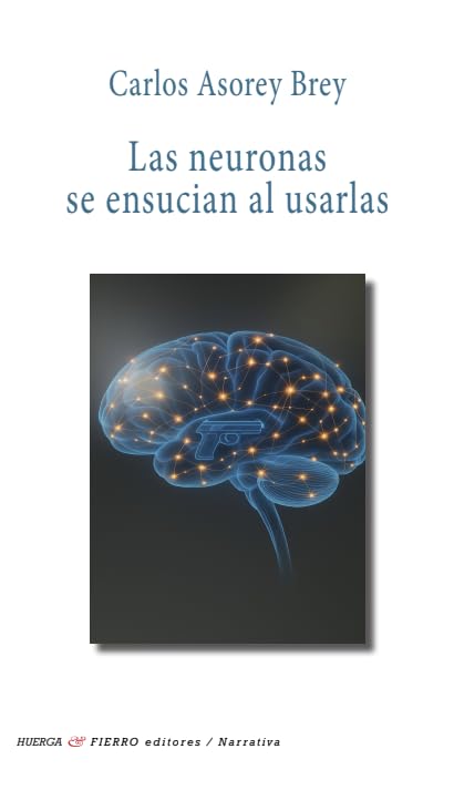 LAS NEURONAS SE ENSUCIAN AL USURLAS (Narrativa, Band 569) Contemporary literature