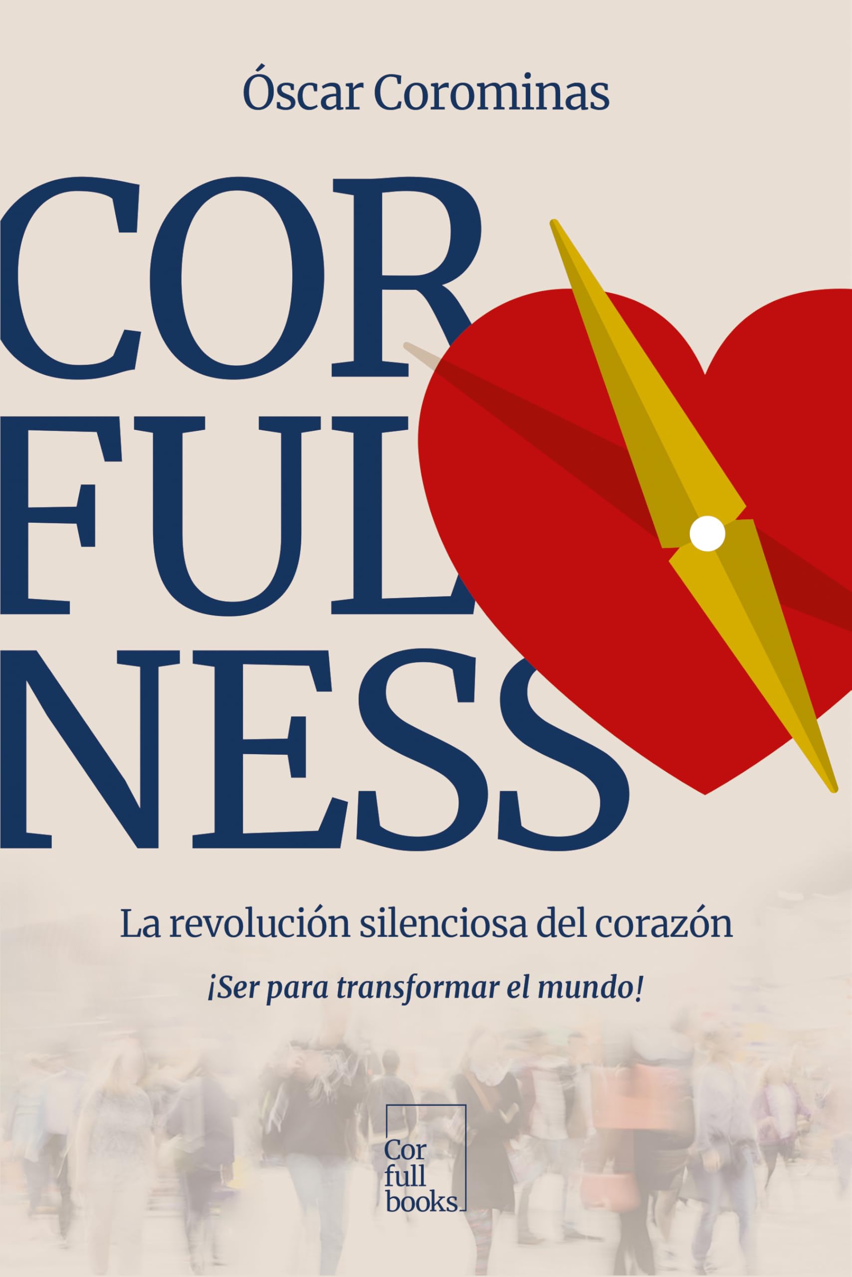 CORFULNESS: La revolución silenciosa del corazón Philosophy