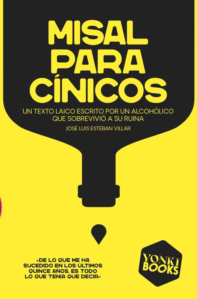 Misal para cínicos: Un texto laico escrito por un alcohólico que sobrevivió a su ruina (Yonki Books) Books