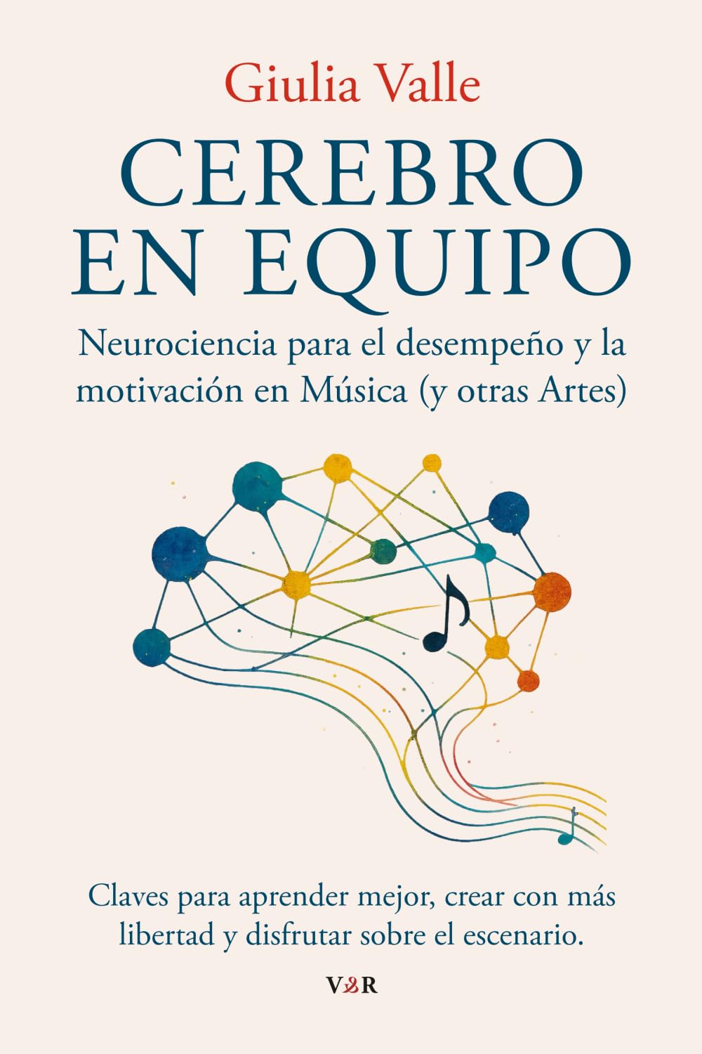 Cerebro en equipo: Neurociencia para el desempeño y la motivación en Música (y otras Artes) book