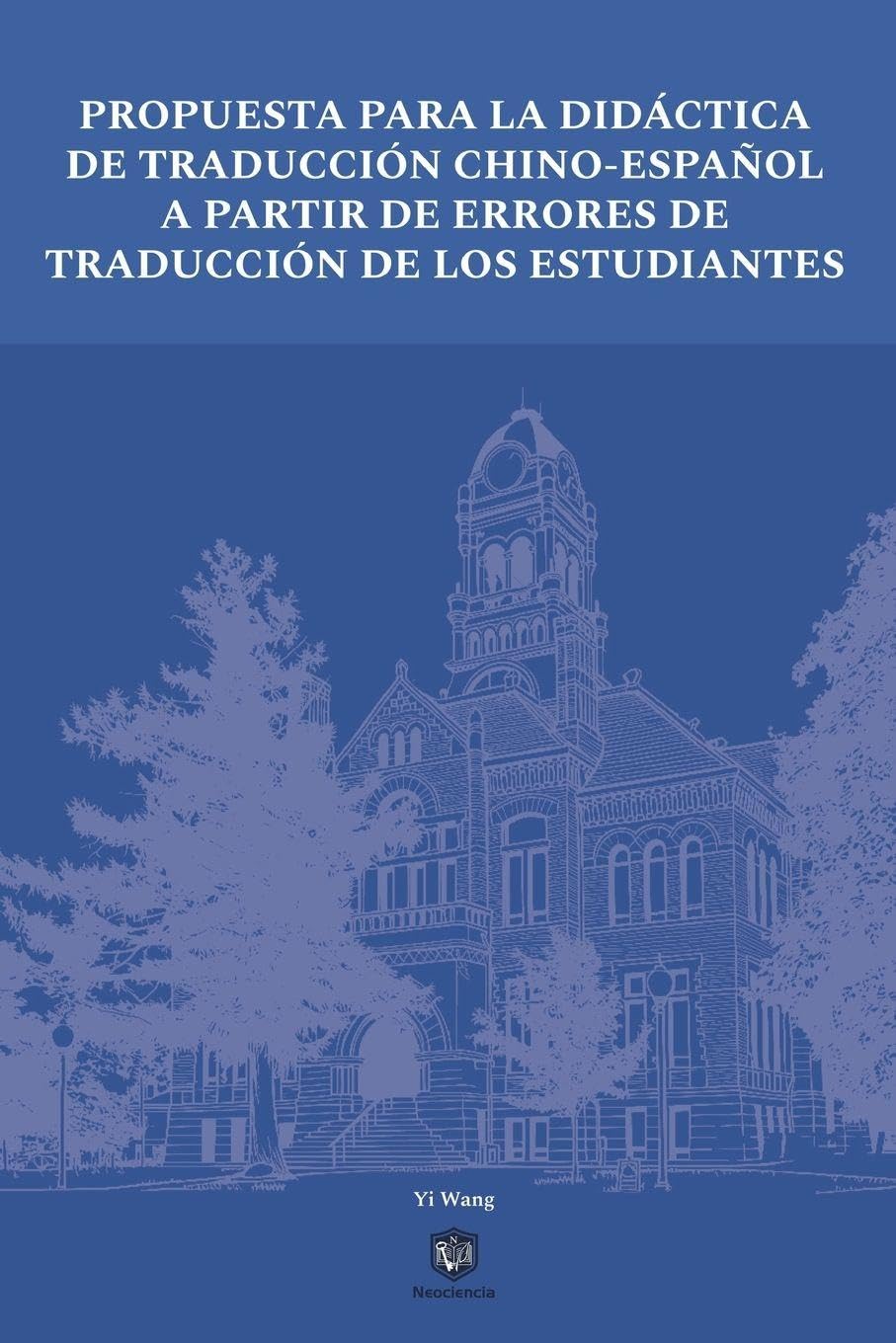 PROPUESTA PARA LA DIDÁCTICA DE TRADUCCIÓN CHINO-ESPAÑOL A PARTIR DE ERRORES DE TRADUCCIÓN DE LOS ESTUDIANTES Foreign Languages ​​& Dictionaries