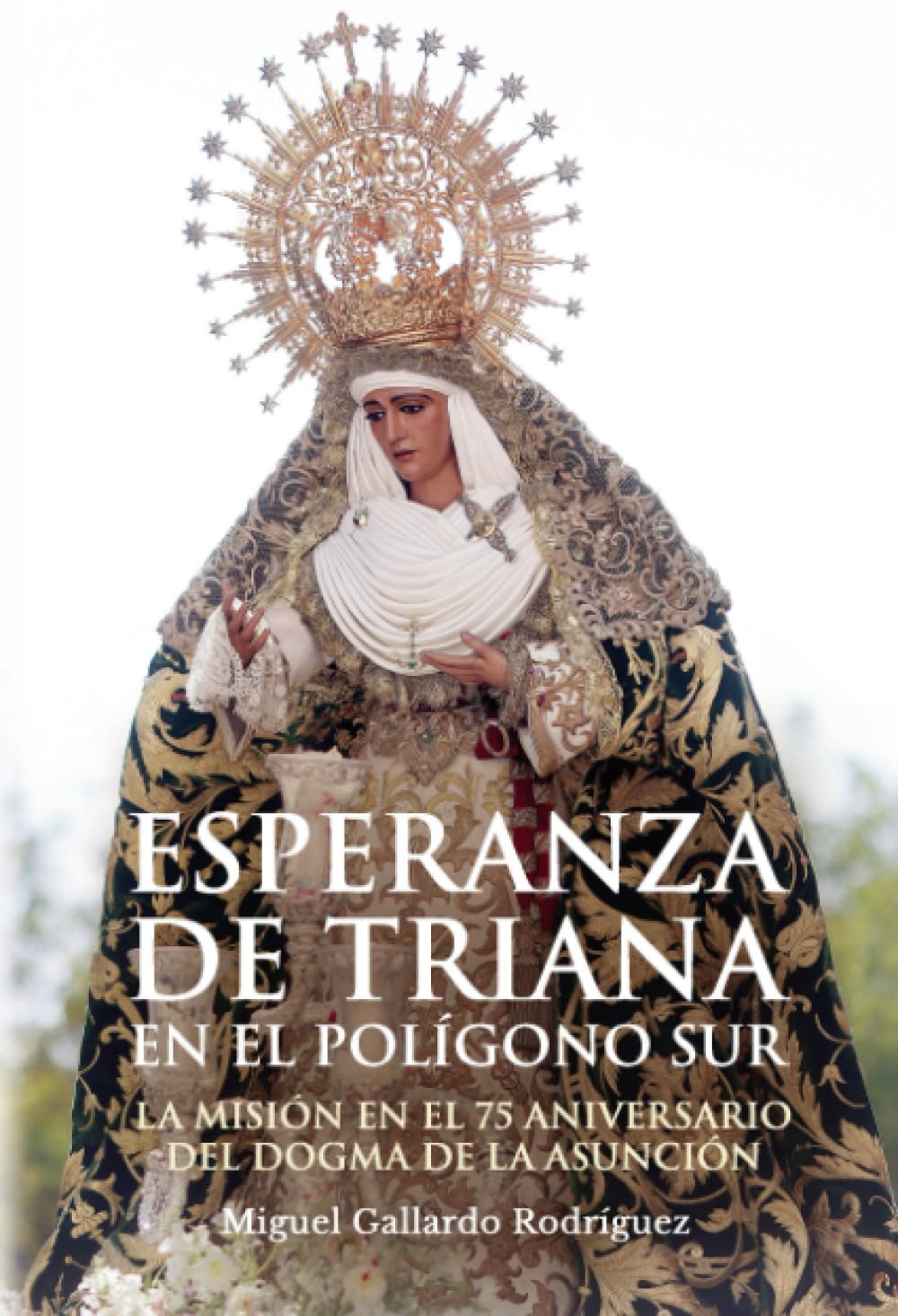 Esperanza de Triana en el Polígono Sur: La misión en el 75 aniversario del Dogma de la Asunción book