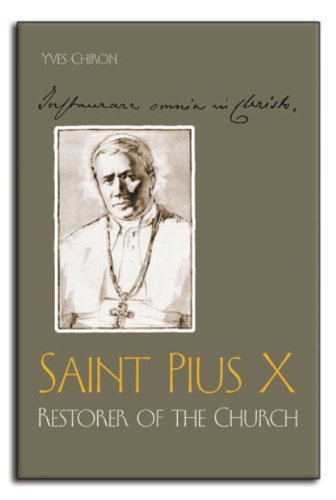 Saint Pius X: Restorer of the Church (Yves Chiron) - Softcover book