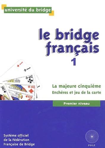 Le bridge français 1: La majeure cinquième, Enchères et jeu de la carte, Premier niveau Books