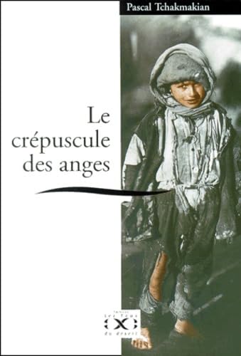 Le crépuscule des anges.: Arménie 1915-1921, la Diaspora 1922-1980 book