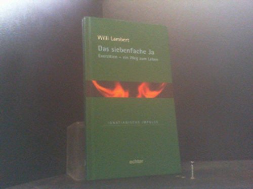 Das siebenfache Ja. Exerzitieren - Ein Weg zum Leben Books
