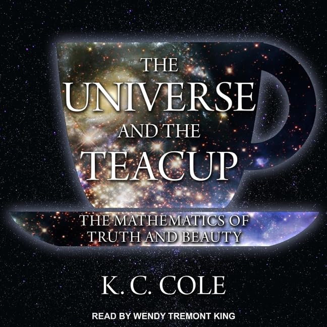 The Universe and the Teacup: The Mathematics of Truth and Beauty cd