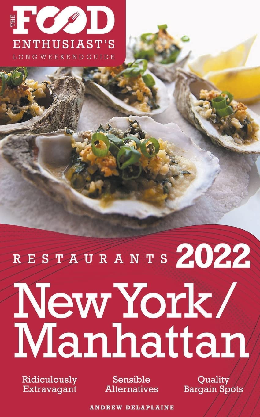 2022 New York / Manhattan Restaurants - The Food Enthusiast’s Long Weekend Guide Leisure, Home & Garden