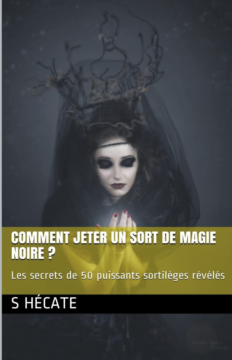 Comment jeter un sort de magie noire ? Les secrets de 50 puissants sortilèges révélés book
