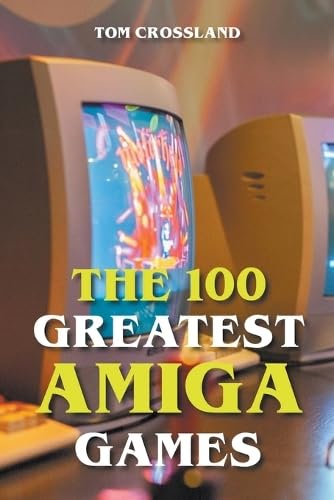 The 100 Greatest Amiga Games Books