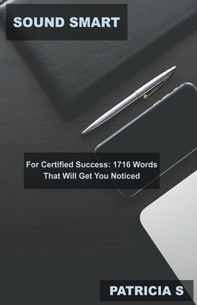 Sound Smart for Certified Success: 1716 Words That Will Get You Noticed (Always Seem Really Smart, Band 3) Business, Finance & Career