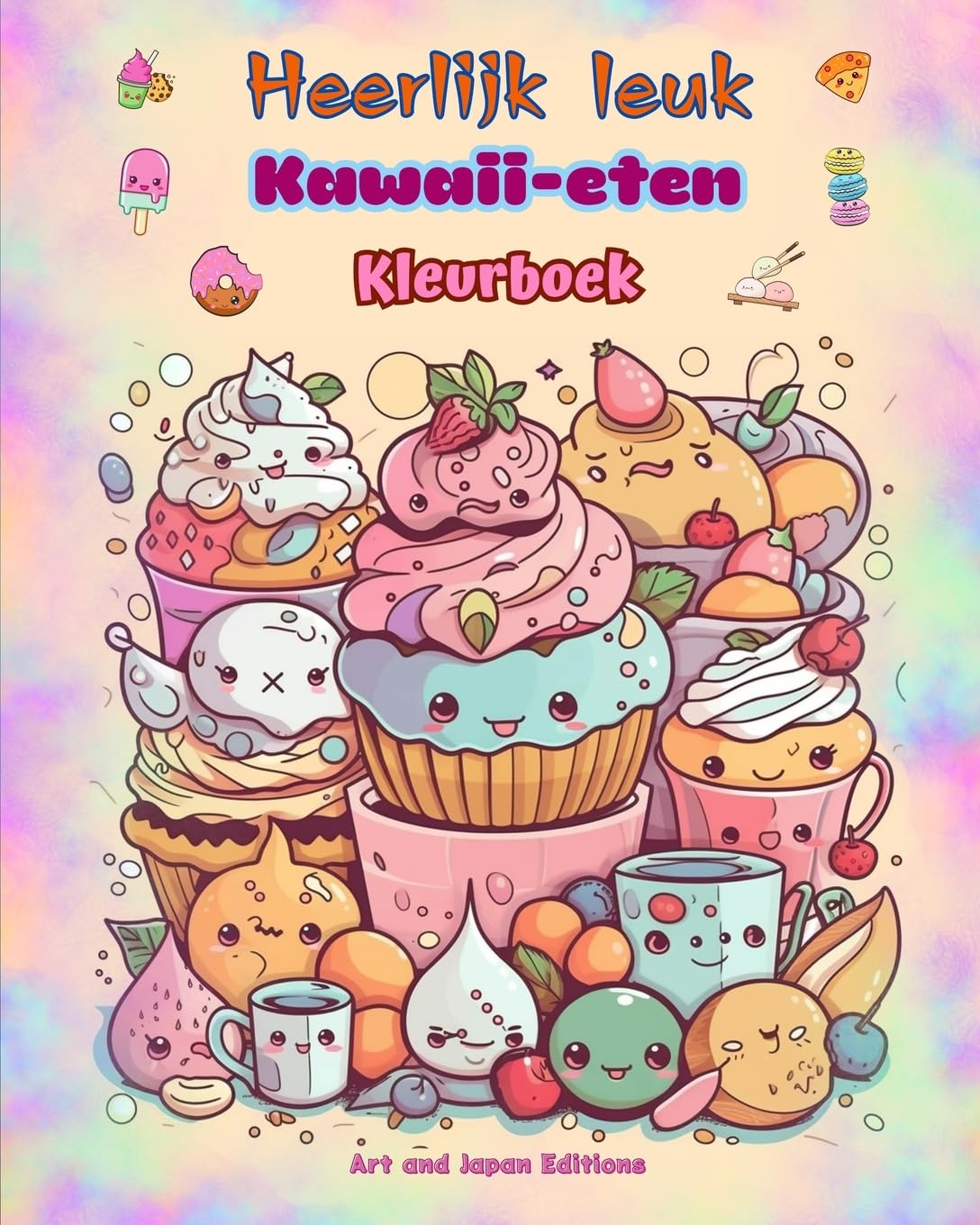 Heerlijk leuk Kawaii-eten Kleurboek Schattige kawaii-ontwerpen voor fijnproevers: Kawaii kunstafbeeldingen van eten voor ontspanning en creativiteit book