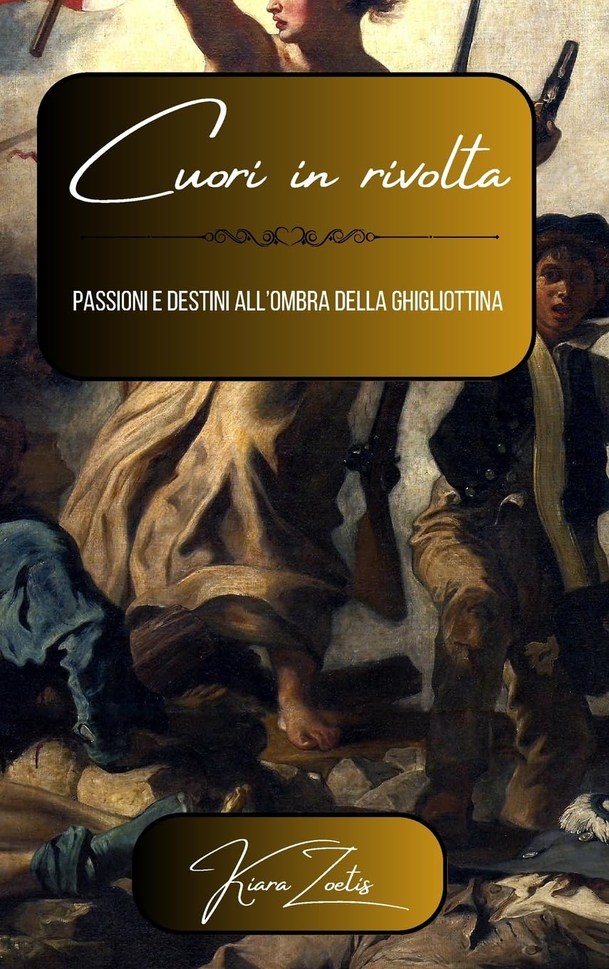 Cuori in rivolta: passioni e destini all'ombra della ghigliottina Contemporary literature
