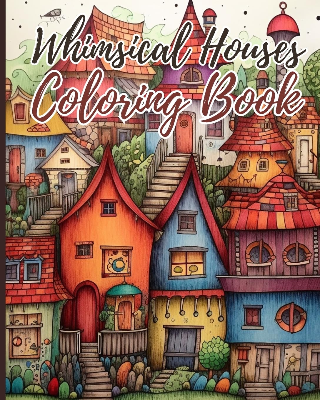 Whimsical Houses Coloring Book For Adults: Coloring Book of Fantastic Houses Design for Creativity and Relaxation Hobbies & Crafts