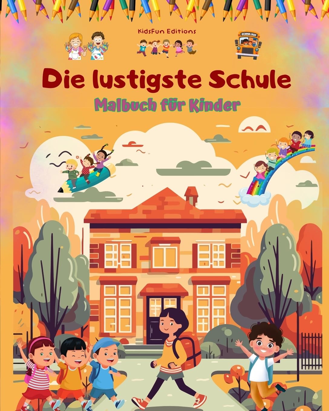 Die lustigste Schule - Malbuch für Kinder - Kreative und fröhliche Illustrationen für neugierige Schulkinder: Fröhliche Sammlung von bezaubernden Schulszenen für Kinder Novels & Short Stories
