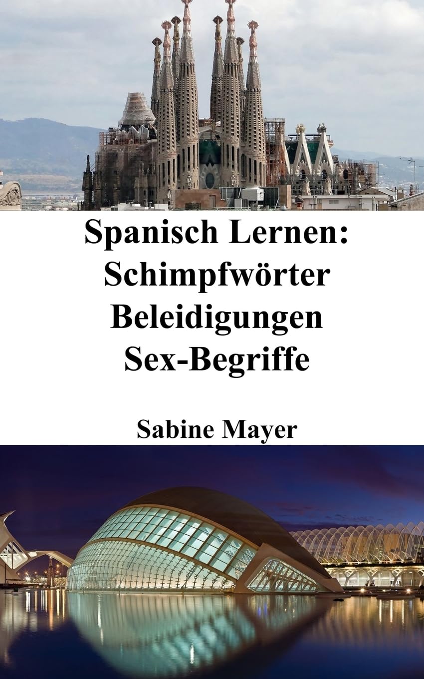 Spanisch Lernen: Schimpfwörter - Beleidigungen - Sex-Begriffe Leisure, Home & Garden