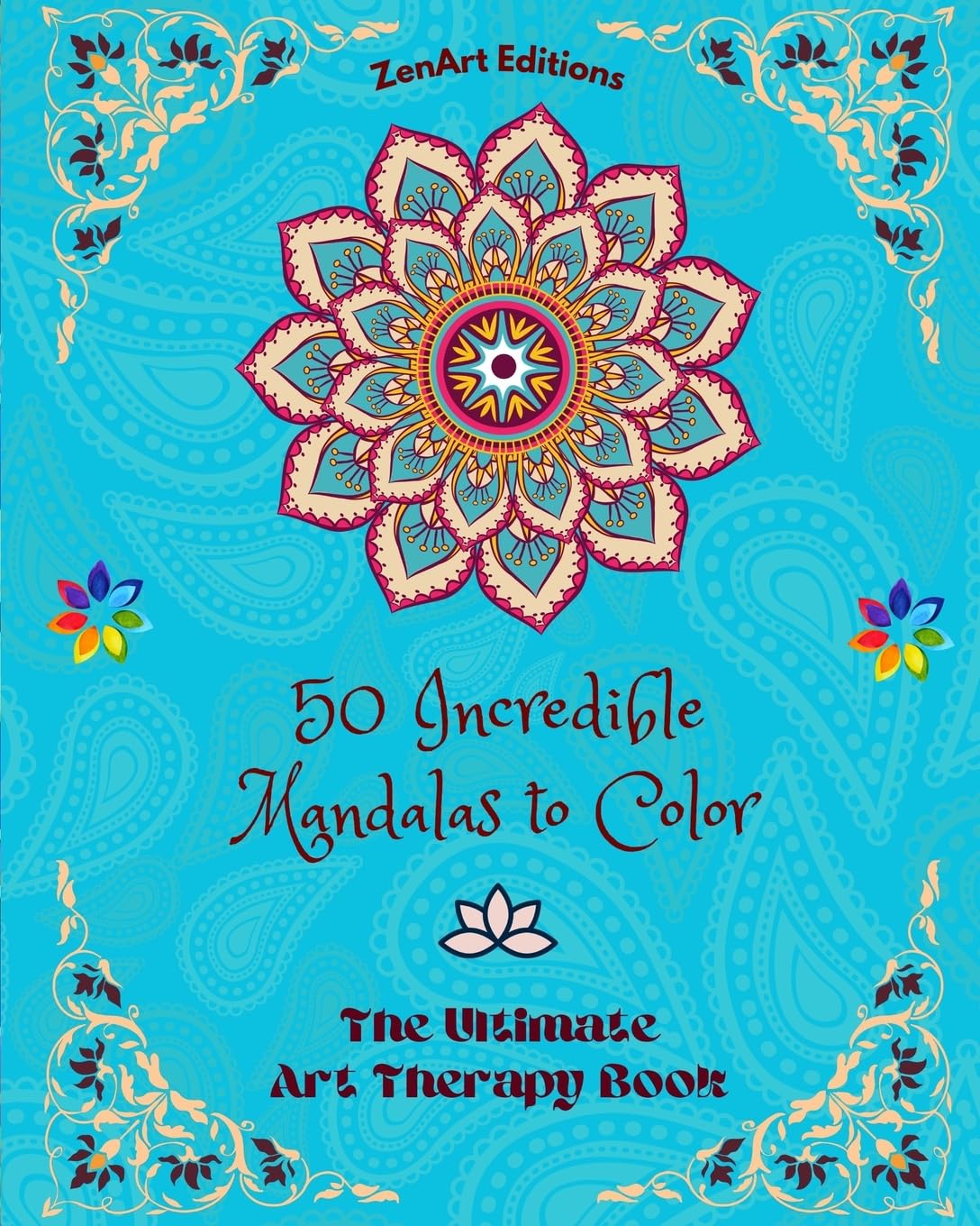 50 Incredible Mandalas to Color: The Ultimate Art Therapy Book | Self-Help Tool for Full Relaxation and Creativity: Amazing Mandala Designs Source of Infinite Harmony and Divine Energy Hobbies & Crafts