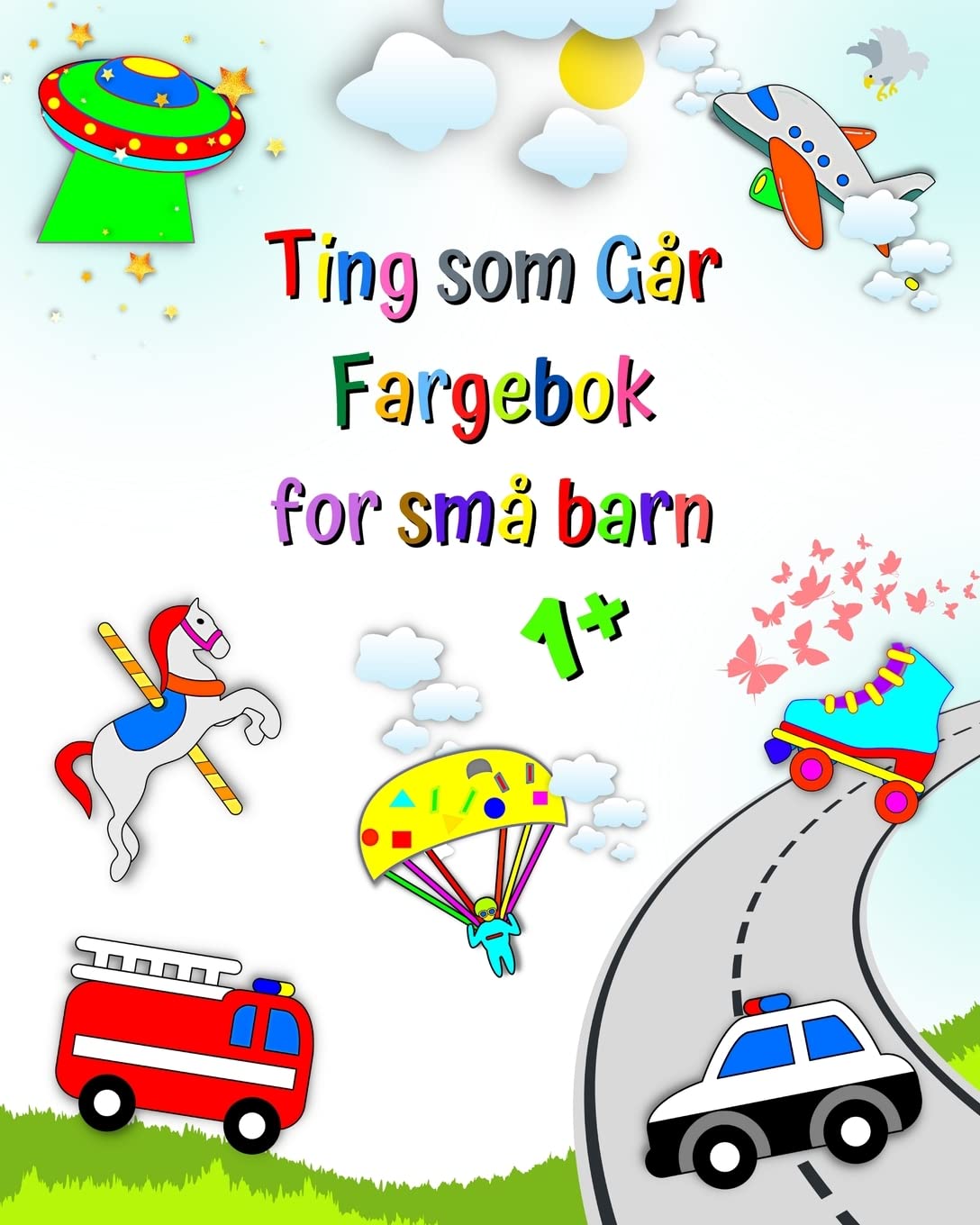 Ting som Går Fargebok for små barn: Brannbil, Ambulanse, Søppelbil og mer Novels & Short Stories