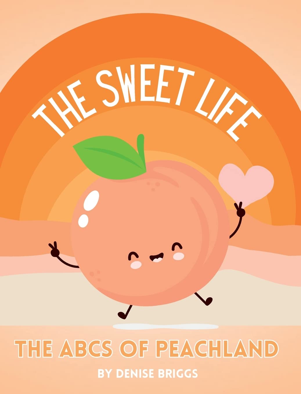 The Sweet Life: The ABCs of Peachland Non-fiction