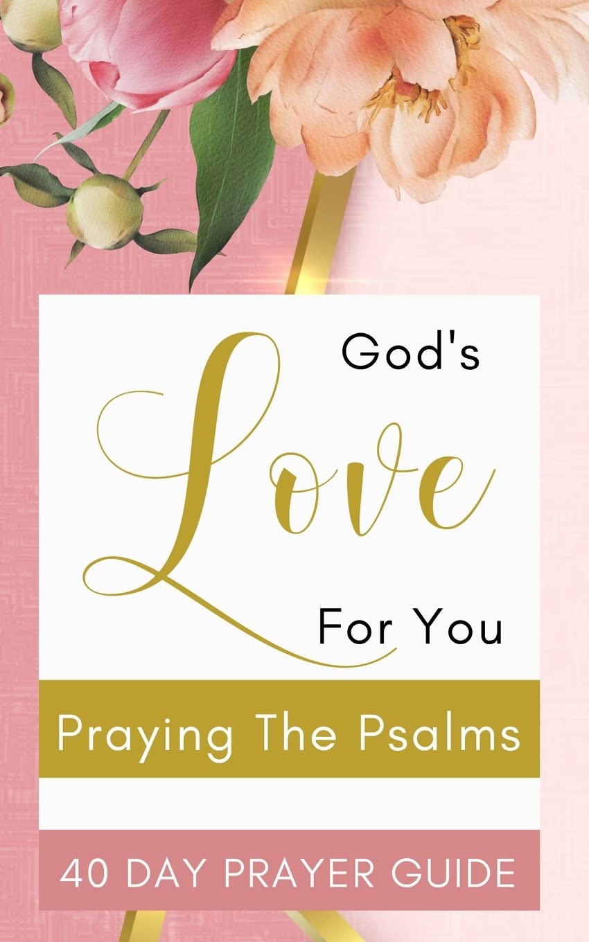 God's Love For You - Praying The Psalms - 40 Day Prayer Guide Parents & Children