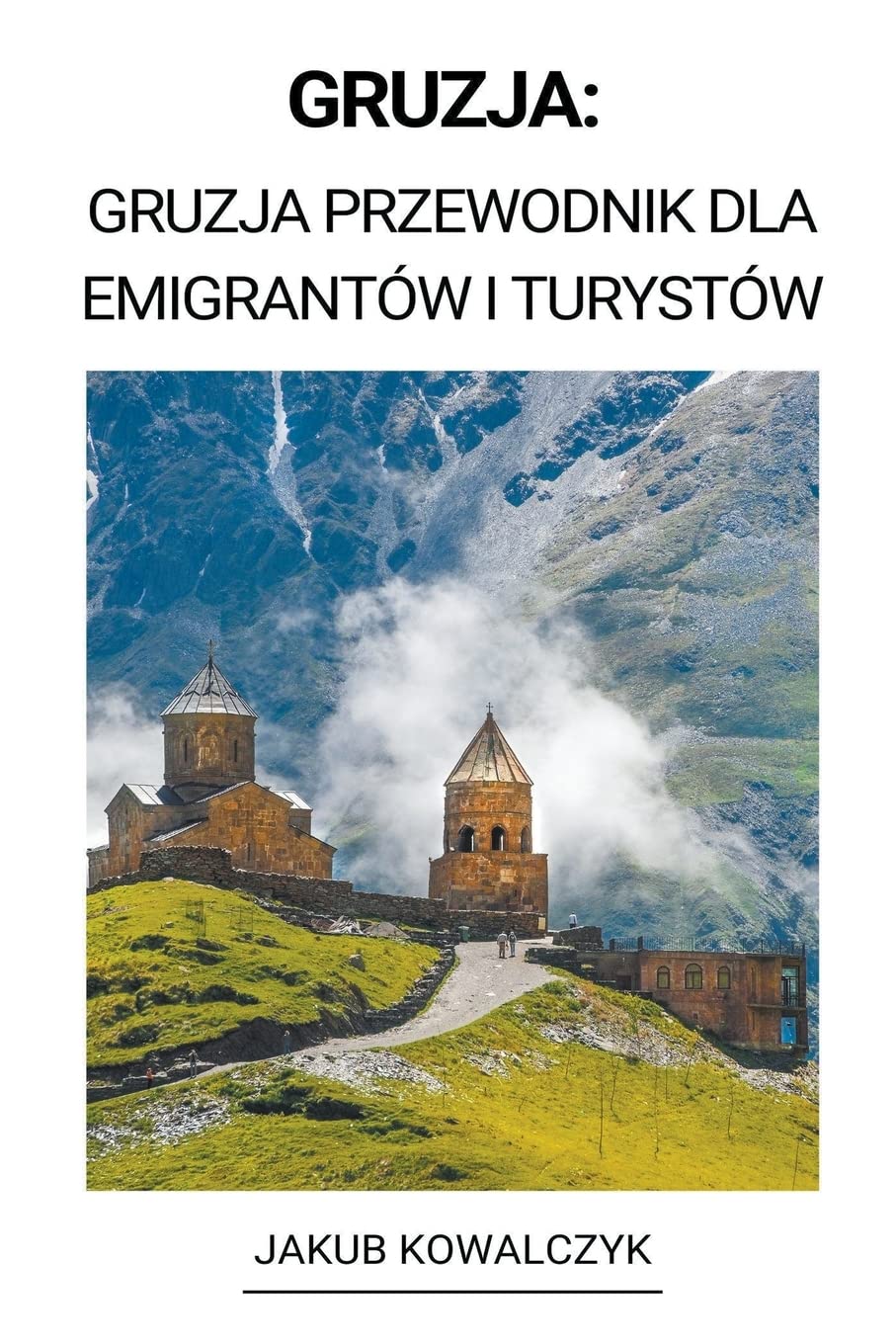Gruzja: Gruzja Przewodnik dla Emigrantów i Turystów Leisure, Home & Garden
