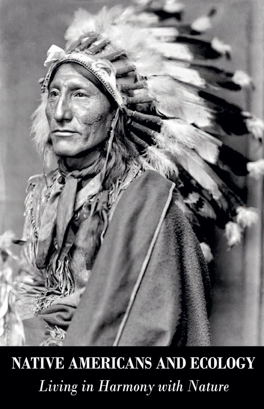 Native Americans and Ecology Living in Harmony with Nature Books