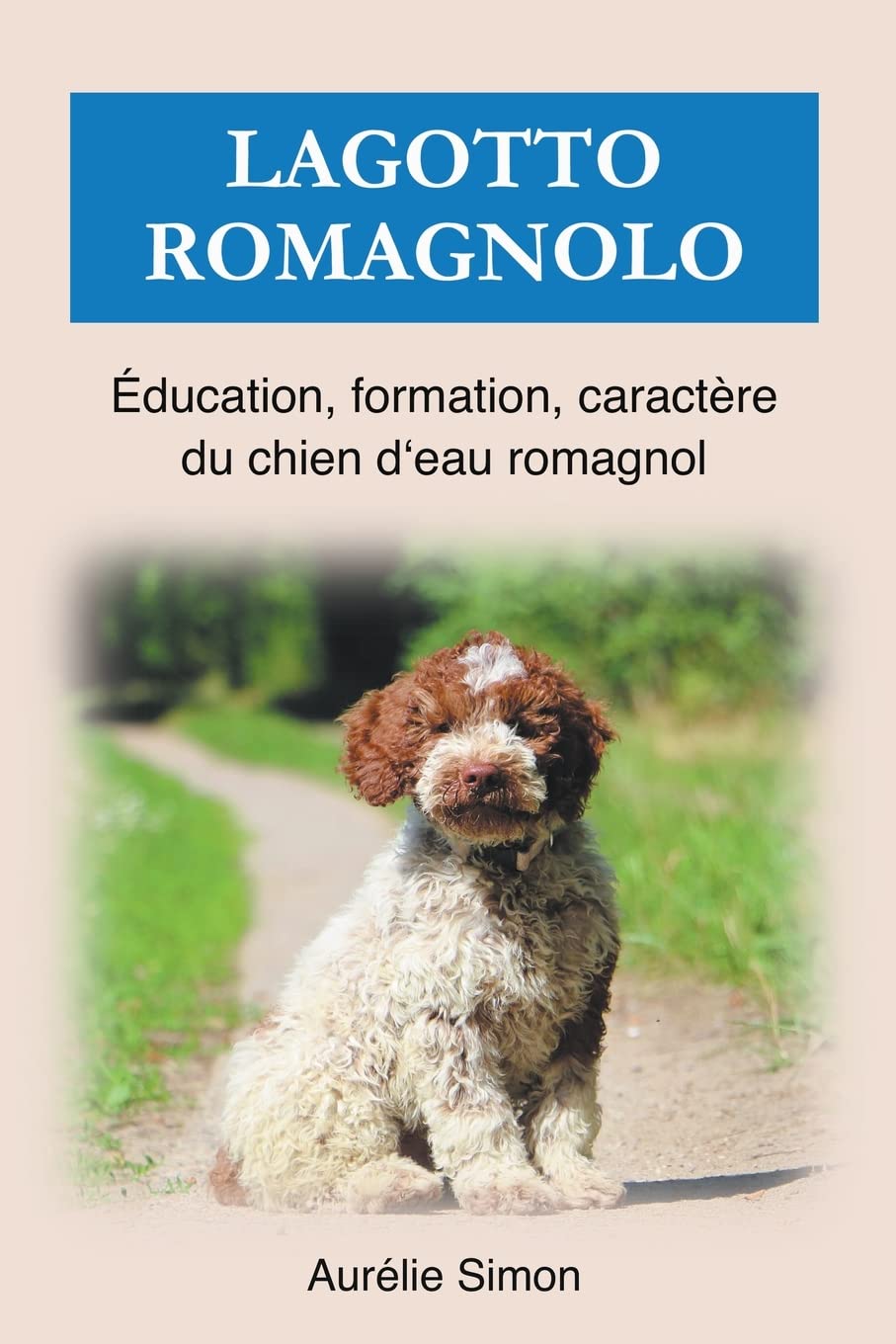 Lagotto Romagnolo - Éducation, Formation, Caractère book