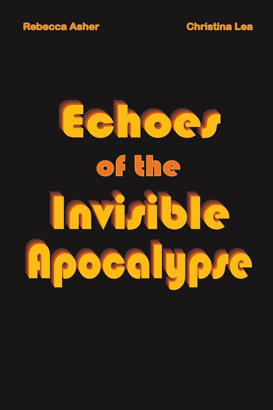 Echoes of the Invisible Apocalypse book