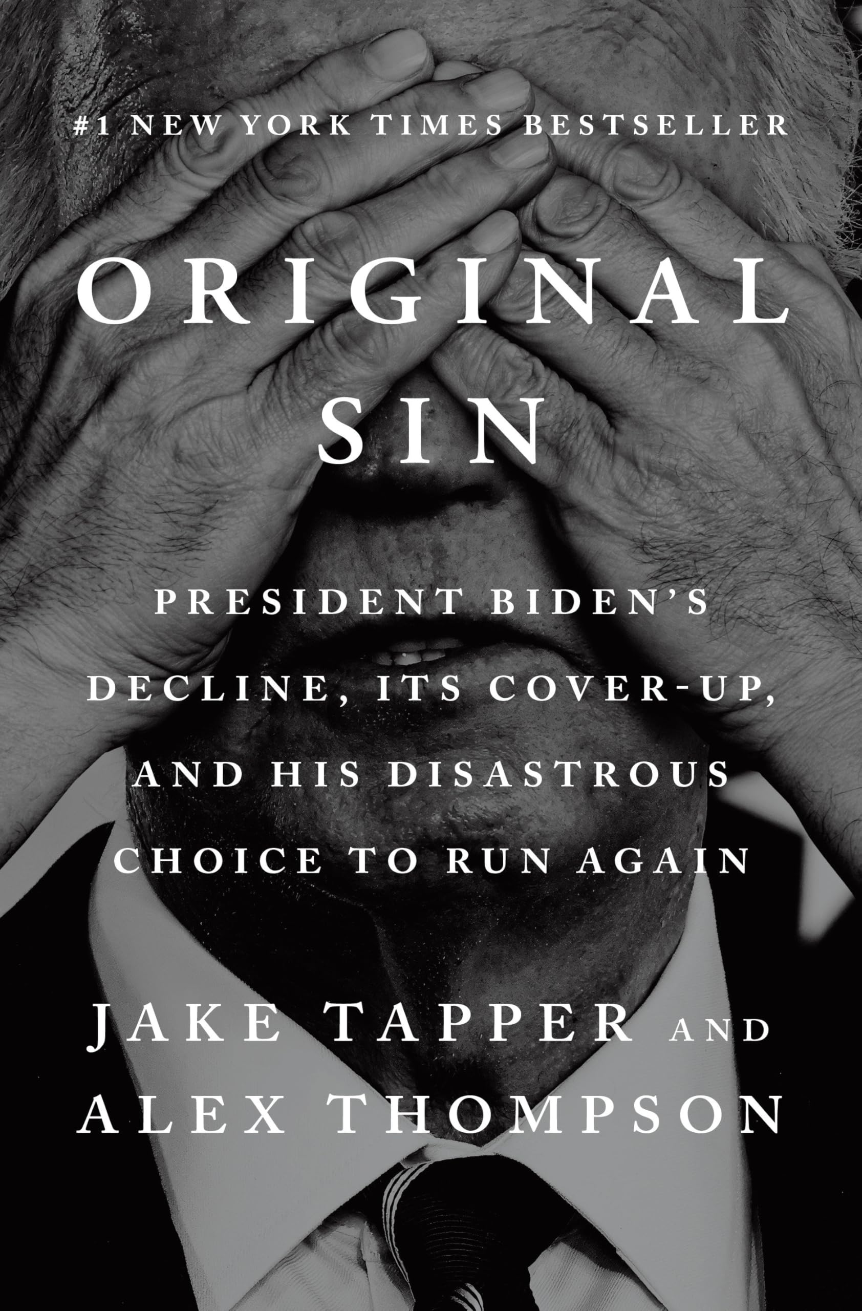 Original Sin: President Biden's Decline, Its Cover-Up, and His Disastrous Choice to Run Again Law