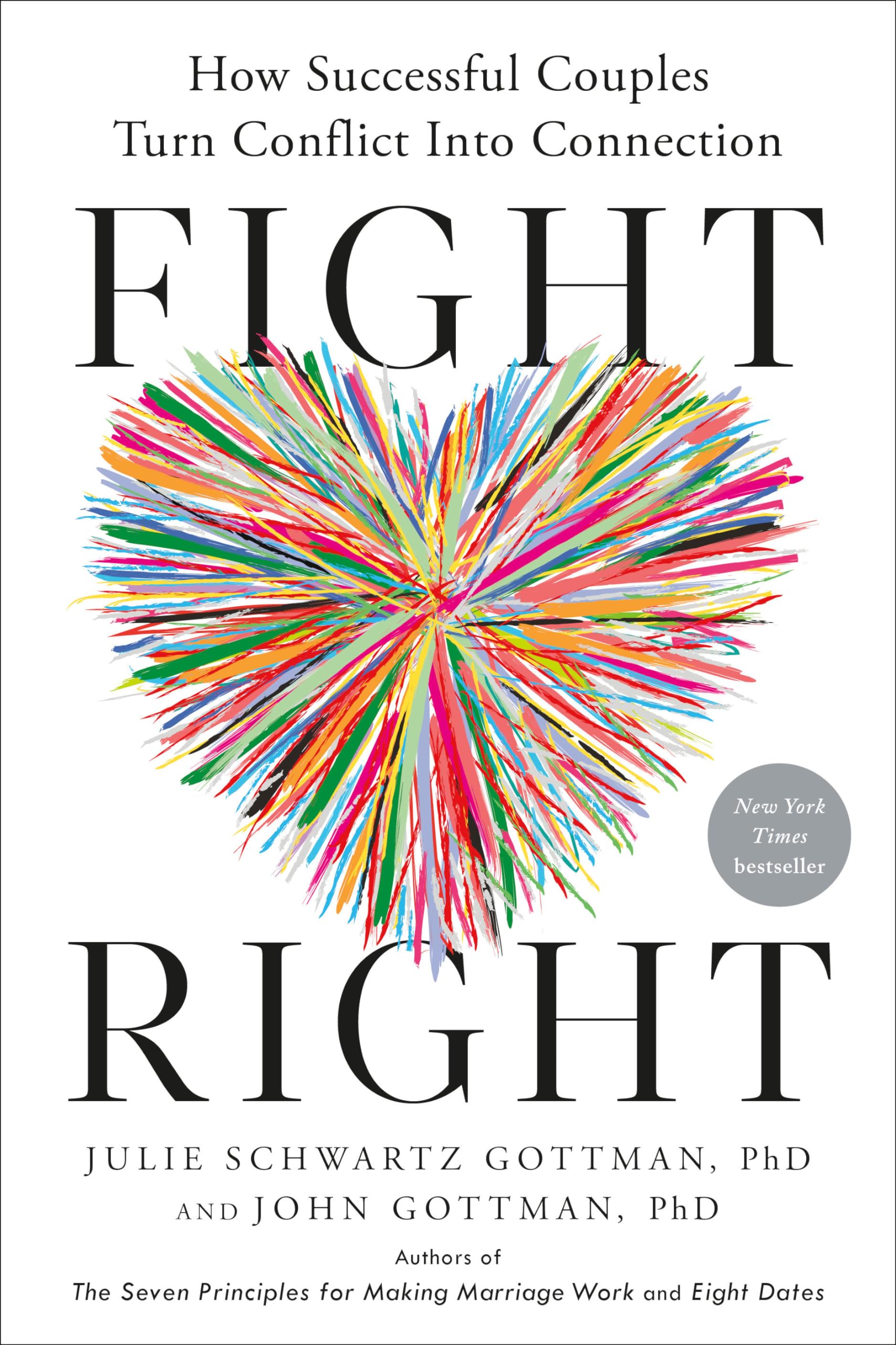 Fight Right: How Successful Couples Turn Conflict Into Connection Partnership & Love