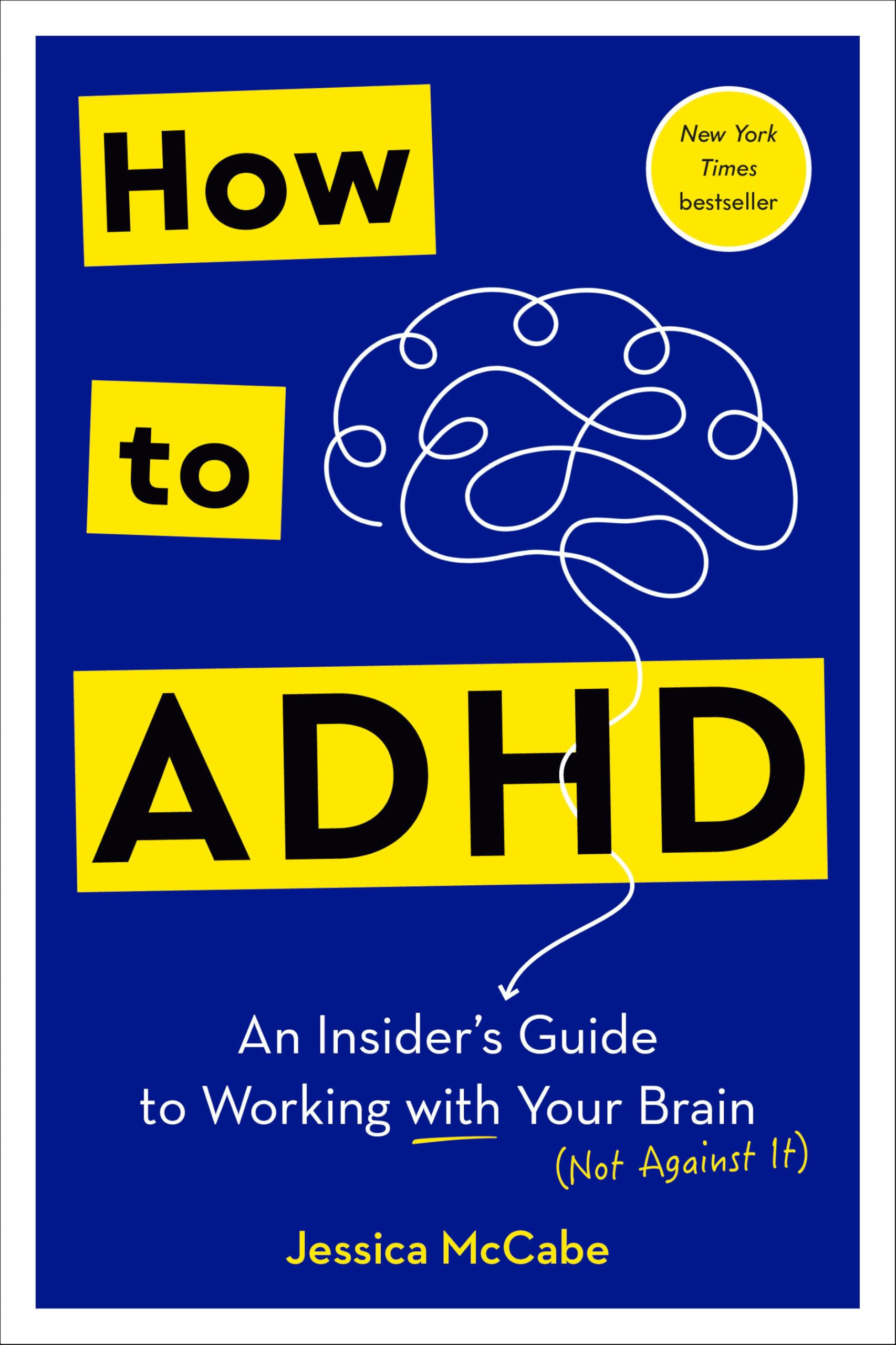 How to ADHD: An Insider's Guide to Working with Your Brain (Not Against It) Medicine