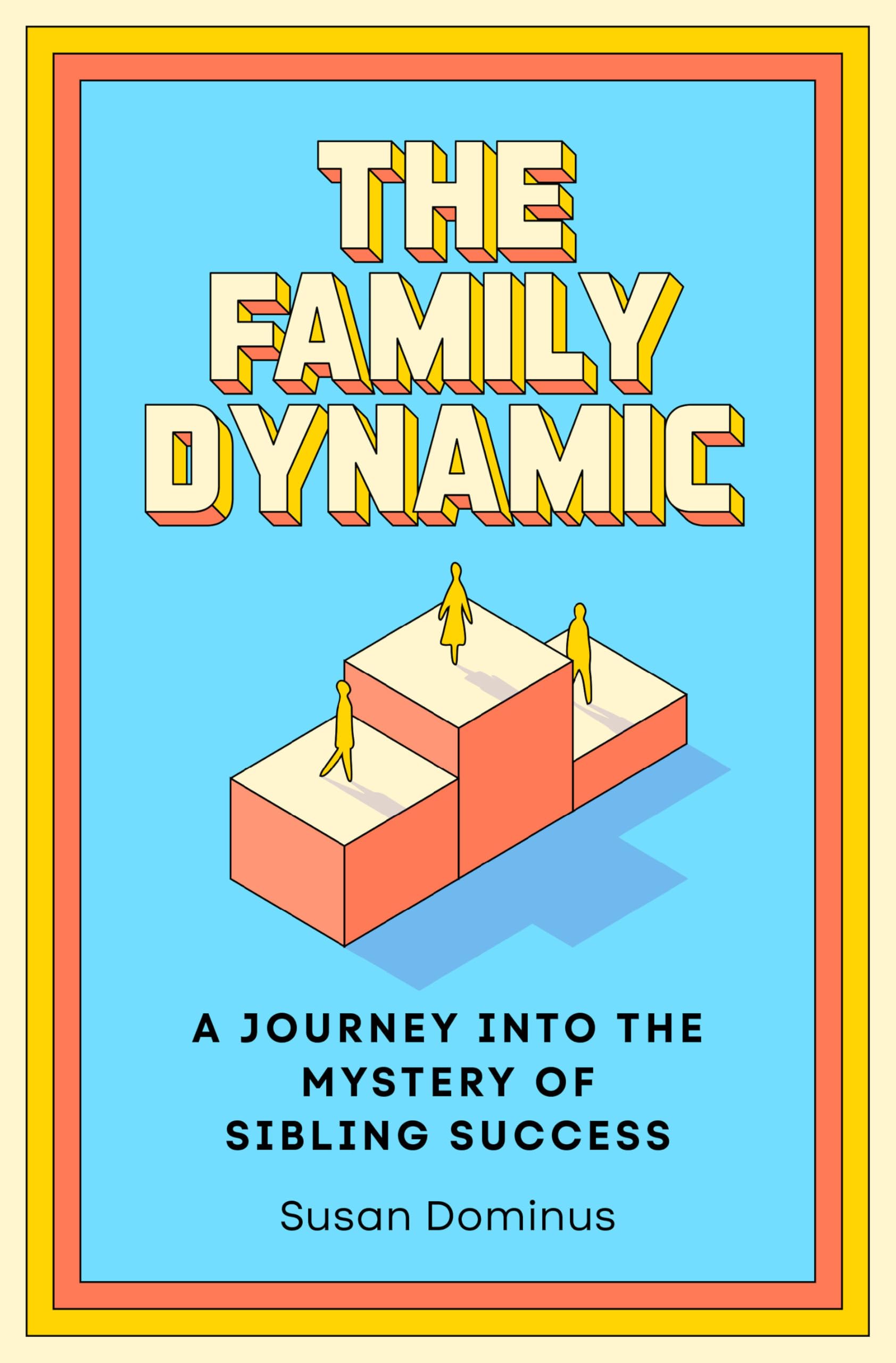 The Family Dynamic: A Journey into the Mystery of Sibling Success Natural Sciences
